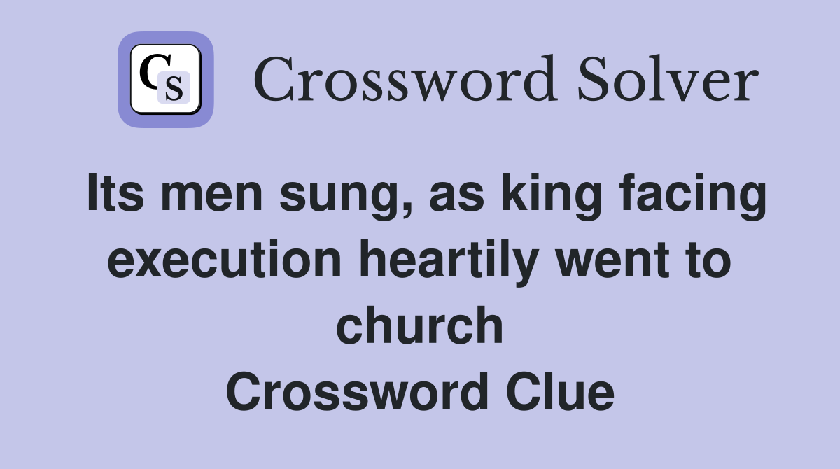 Its men sung, as king facing execution heartily went to church